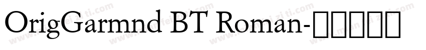 OrigGarmnd BT Roman字体转换